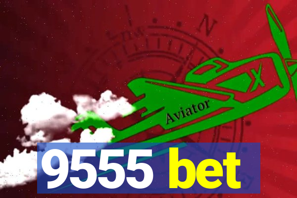 9555 bet